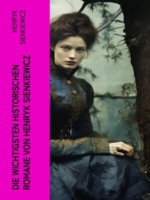 cover image of Die wichtigsten historischen Romane von Henryk Sienkiewicz